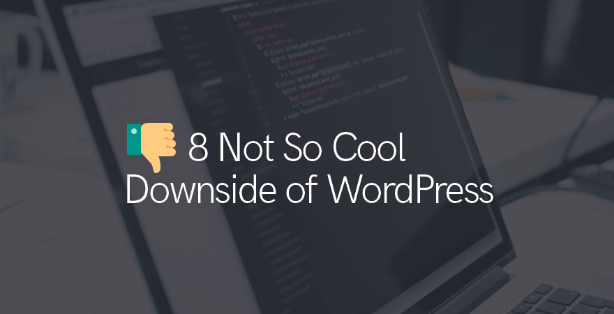 downsides of using wordpress as your cmd