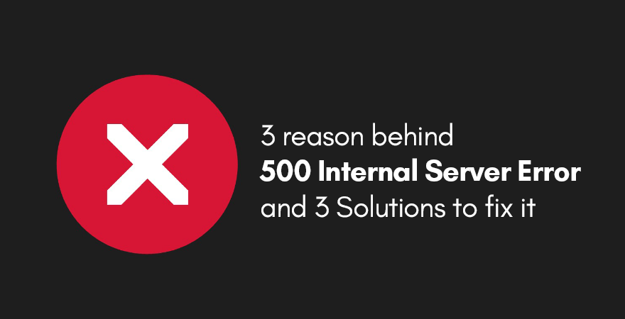 reason behind 500 Internal Server Error and its solutions